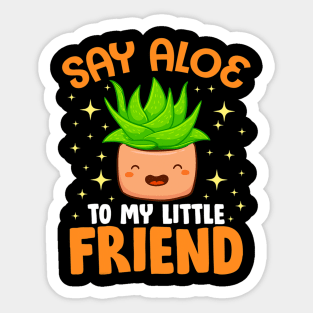 Say Aloe To My Little Friend Succulent Houseplant Sticker